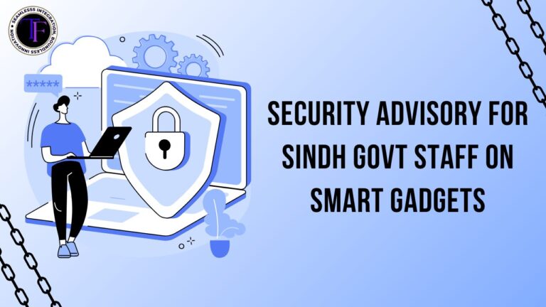 Security Advisory for Sindh Government Staff on Smart Gadgets - TechFusionist