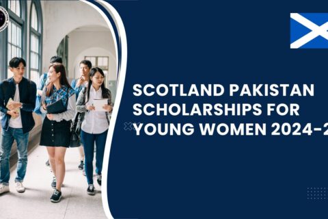 Scotland Pakistan Scholarships for Young Women 2024-25