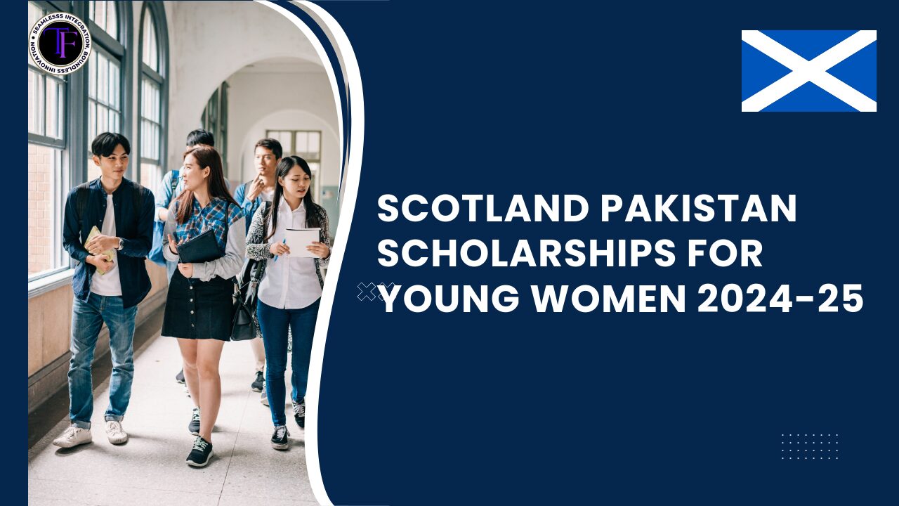 Scotland Pakistan Scholarships for Young Women 2024-25